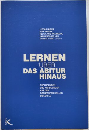 gebrauchtes Buch – Huber, Ludwig; Asdonk – Lernen über das Abitur hinaus. Erfahrungen und Anregungen aus dem Oberstufen-Kolleg Bielefeld