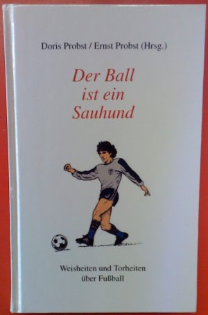 Der Ball ist ein Sauhund