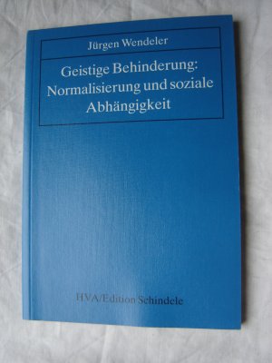 Geistige Behinderung: Normalisierung und soziale Abhängigkeit