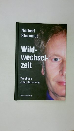 gebrauchtes Buch – Norbert Sternmut – WILDWECHSELZEIT. Tagebuch einer Beziehung