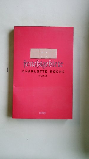 gebrauchtes Buch – Charlotte Roche – FEUCHTGEBIETE. Roman