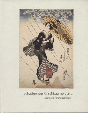 Im Schatten die Kirschbaumblüte ..., Japanische Farbholzschnitte im Städtischen Kunstmuseum Spendhaus Reutlingen, Sammlung Ziegler.