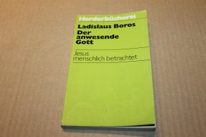 Der anwesende Gott. Jesus menschlich betrachtet
