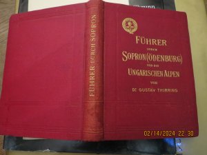 Führer durch Sopron (Oedenburg) und die ungarischen Alpen -mit 11 Karten,5 Stadtplänen 15 Kunstbeilagen und 42 Textbildern...