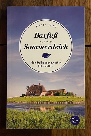 Barfuß auf dem Sommerdeich - Mein Halligleben zwischen Ebbe und Flut