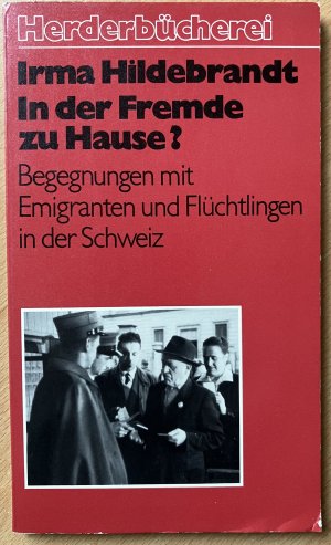 In der Fremde zu Hause? Begegnungen mit Emigranten und Flüchtlingen in der Schweiz