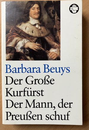 gebrauchtes Buch – Barbara Beuys – Der Grosse Kurfürst