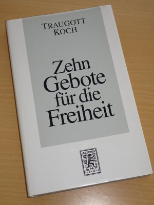 gebrauchtes Buch – Traugott Koch – Zehn Gebote für die Freiheit - Eine kleine Ethik