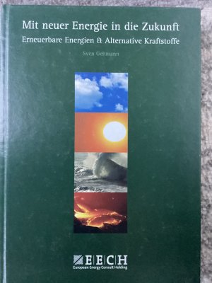 gebrauchtes Buch – Sven Geitmann – Mit neuer Energie in die Zukunft. Erneuerbare Energien & Alternative Kraftstoffe