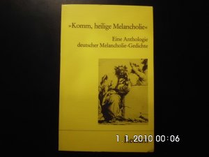 gebrauchtes Buch – Komm, heilige Melancholie - Eine Antholgie deutscher Melancholie-Gedichte