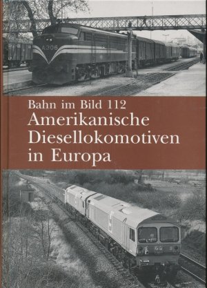 Amerikanische Diesellokomotiven in Europa. (Bahn im Bild, Band 112).