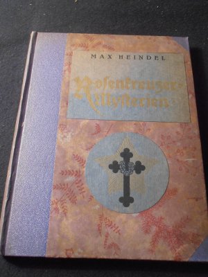 Die Rosenkreuzer-Mysterien. Ein Grundriss ihrer Geheimlehren