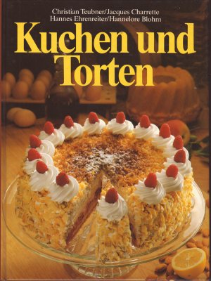 gebrauchtes Buch – Christian Teubner / Jacques Charrette / Hannes Ehrenreiter / Hannelore Blohm – Kuchen und Torten