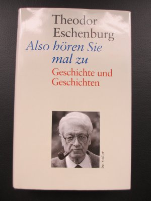 gebrauchtes Buch – Theodor Eschenburg – Also hören Sie mal zu - Geschichte und Geschichten 1904-1933