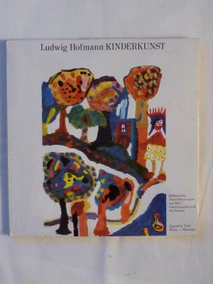 Kinderkunst. Bildnerische Verwirklichungen aus dem Gestaltungsbereich des Kindes.