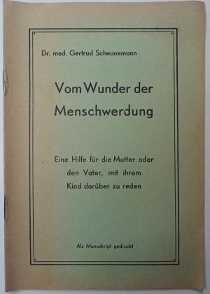 Vom Wunder der Menschwerdung - Eine Hilfe für die Mutter oder den Vater, mit ihrem Kind darüber zu reden.