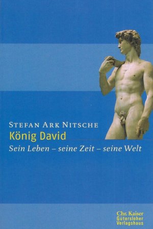 gebrauchtes Buch – Stefan Ark Nitsche – König David - Sein Leben - seine Zeit - seine Welt