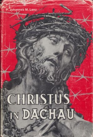 Christus in Dachau oder Christus der Sieger. (SIGNIERT). Ein kirchengeschichtliches Zeugnis.