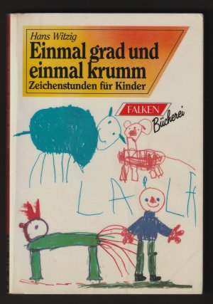 gebrauchtes Buch – Hans Witzig – Einmal grad und einmal krumm. Zeichenstunden für Kinder.