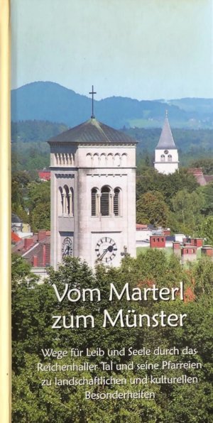 Vom Marterl zum Münster - Wege für Leib und Seele