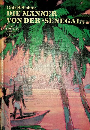 gebrauchtes Buch – Richter, Götz R. – Die Männer von der "Senegal"