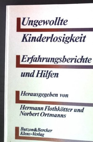 Ungewollte Kinderlosigkeit. Erfahrungsberichte und Hilfen