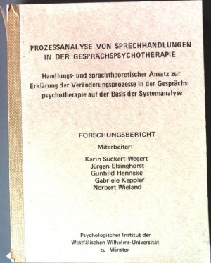 Prozessanalyse von Sprechhandlungen in der Gesprächspsychotherapie - Handlungs- und sprachtheoretischer Ansatz zur Erklärung der Veränderungsprozesse […]