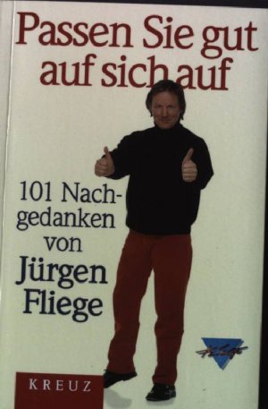 gebrauchtes Buch – Jürgen Fliege – Passen Sie gut auf sich auf : 101 Nachgedanken.