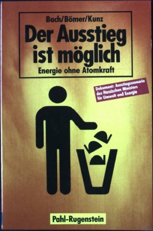 Der Ausstieg ist möglich : Energie ohne Atomkraft. Kleine Bibliothek PRV-aktuell 421