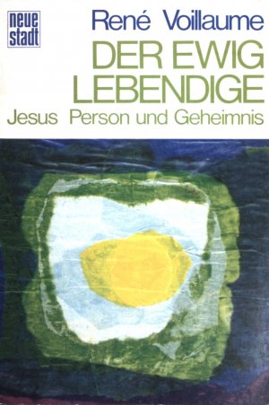 Der ewig Lebendige : Jesus, Person und Geheimnis.