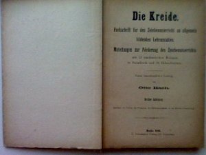 Die Kreide. Fachschrift für den Zeichenunterricht an allgemein bildenden Lehranstalten. - Mitteilungen zur Förderung des Zeichenunterrichts.