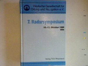 7. Radarsymposium: 10.-12. Oktober 1989, Ulm. Deutsche Gesellschaft für Ortung und Navigation e.V., Fachausschuss "Radartechnik"