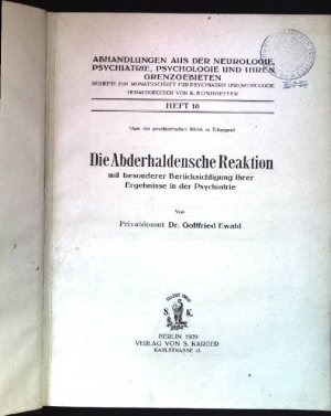 Die Abderhaldensche Reaktion mit besonderer Berücksichtigung ihrer Ergebnisse in der Psychiatrie. Abhandlungen aus der Neurologie, Psychiatrie, Psychologie […]