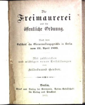 Die Freimaurerei und die öffentliche Ordnung; nach dem Entscheid des Oberverwaltungsgerichts in Berlin vom 22. April 1893