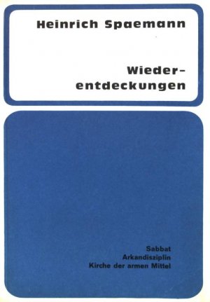 Wiederentdeckungen : Sabbat, Arkandisziplin, Kirche der "armen" Mittel. Theologie und Leben  (Nr 40)