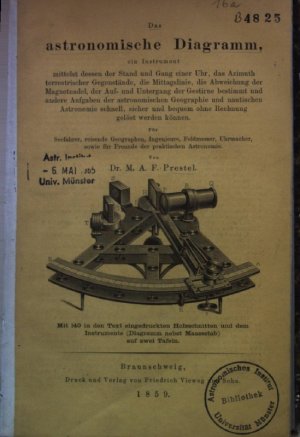 Das astronomische Diagramm, ein Instrument, mittelst dessen der Stand und Gang einer Uhr, das Azimuth terrestrischer Gegenstände, die Mittagslinie, die […]