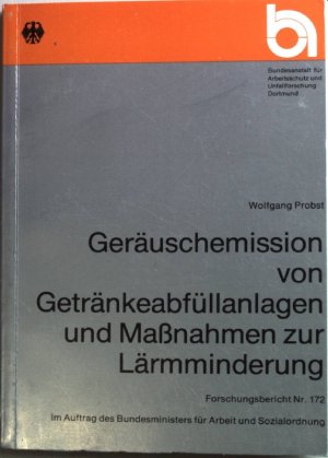 Geräuschemission von Getränkeabfüllanlagen und Massnahmen zur Lärmminderung. Bundesanstalt für Arbeitsschutz und Unfallforschung. Forschungsbericht Nr […]