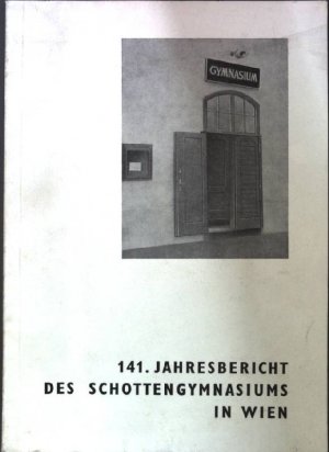 141. Jahresbericht des Schottengymnasiums in Wien