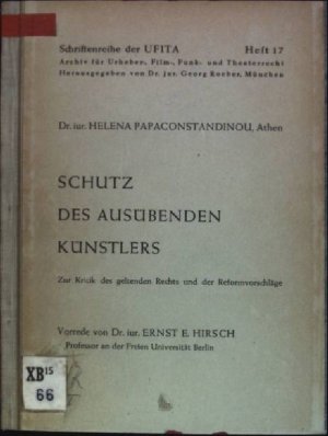 Schutz des ausübenden Künstlers: zur Kritik des geltenden Rechts und der Reformvorschläge Schriftenreihe der UFITA; 17