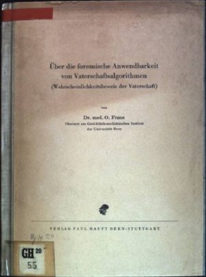 Über die forensische Abwendbarkeit von Vaterschaftsalgorithmen (Wahrscheinlichkeitsbeweis der Vaterschaft)