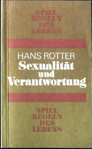 Sexualität und Verantwortung. Spielregeln des Lebens.