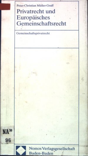 Privatrecht und europäisches Gemeinschaftsrecht : Gemeinschaftsprivatrecht.