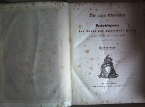 Die alten Chroniken oder Denkwürdigkeiten der Stadt und Landschaft Zürich von den ältesten Zeiten bis 1820.