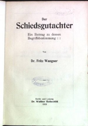 Der Schiedsgutachter: ein Beitrag zu dessen Begriffsbestimmung Zivilprozeßrechtliche Forschungen; Heft 4