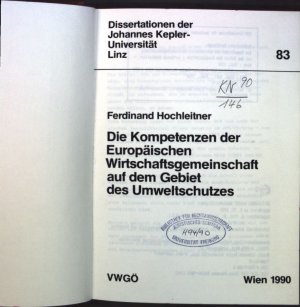 Die Kompetenzen der Europäischen Wirtschaftsgemeinschaft auf dem Gebiet des Umweltschutzes. Dissertationen der Johannes-Kepler-Universität Linz ; 83