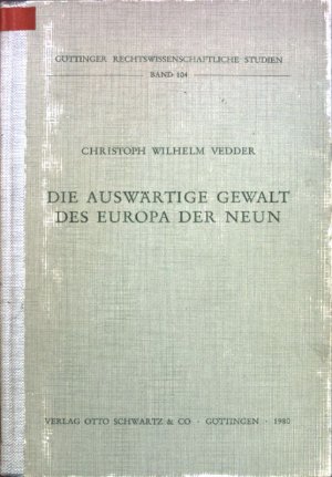 gebrauchtes Buch – Vedder, Christoph W – Die auswärtige Gewalt des Europa der Neun. Göttinger rechtswissenschaftliche Studien ; Bd. 104