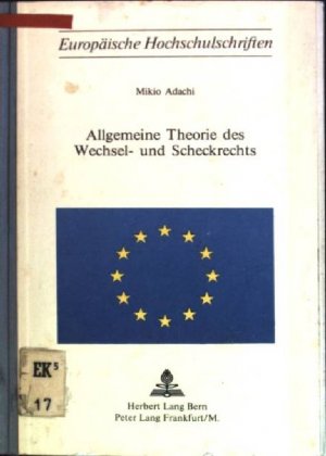 Allgemeine Theorie des Wechsel- und Scheckrechts. Europäische Hochschulschriften: Reihe 2, Rechtswissenschaft; Bd. 106