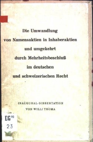 Die Umwandlung von Namensaktien in Inhaberaktien und umgekehrt durch Mehrheitsbeschluß im deutschen und schweizerischen Recht