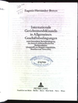 Internationale Gerichtsstandsklauseln in allgemeinen Geschäftsbedingungen: unter besonderer Berücksichtigung des deutsch-südamerikanischen Rechtsverkehrs […]