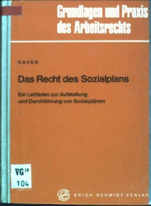 Das Recht des Sozialplans: ein Leitfaden zur Aufstellung und Durchführung von Sozialplänen. Grundlagen und Praxis des Arbeitsrechts; Bd. 2